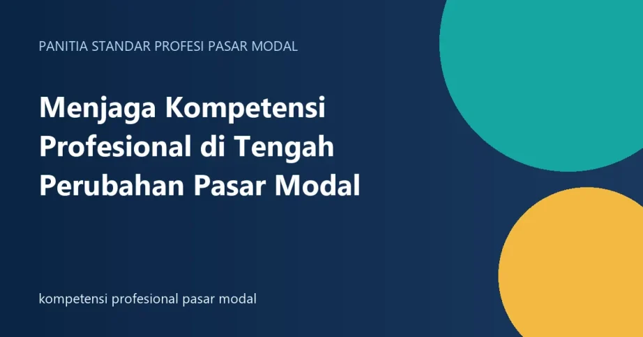 Menjaga Kompetensi Profesional di Tengah Perubahan Pasar Modal kompetensi profesional pasar modal