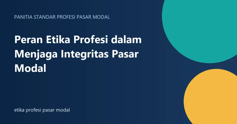Peran Etika Profesi dalam Menjaga Integritas Pasar Modal etika profesi pasar modal